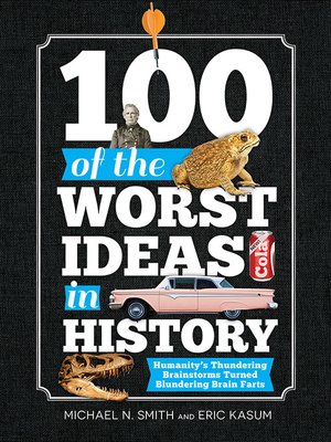 cover image of 100 of the Worst Ideas in History